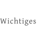 Wichtiges